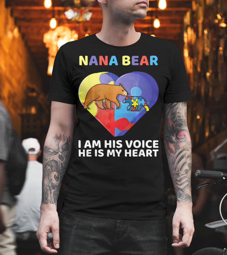Nana Bear Autism Awareness I Am His Voice He Is My Heart T-Shirt