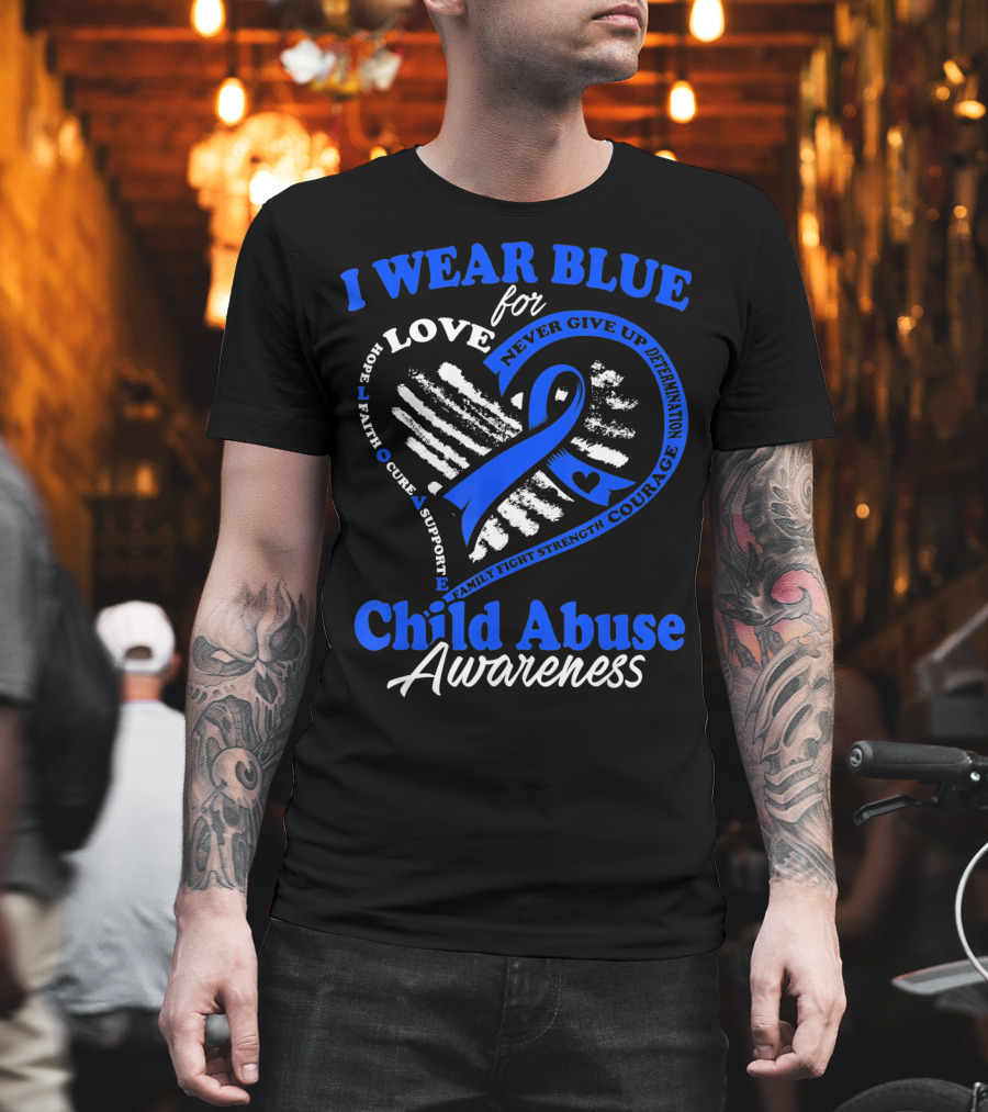 I Wear Blue for Love Child Abuse Awareness Hope Faith Support Strength T-Shirt