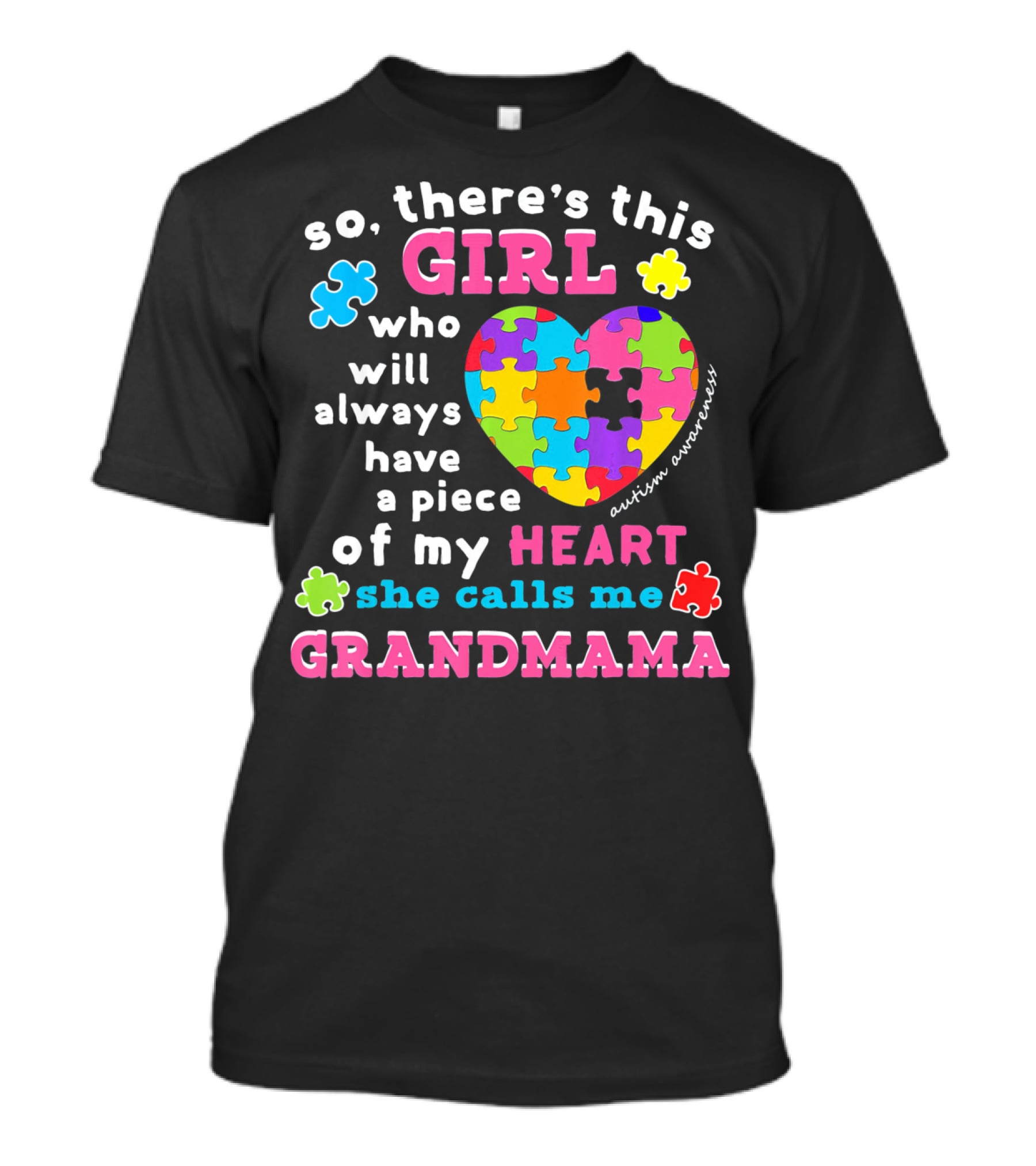 So There's This Girl Who Will Always Have A Piece Of My Heart She Calls Me Grandmama Autism Awareness T-Shirt