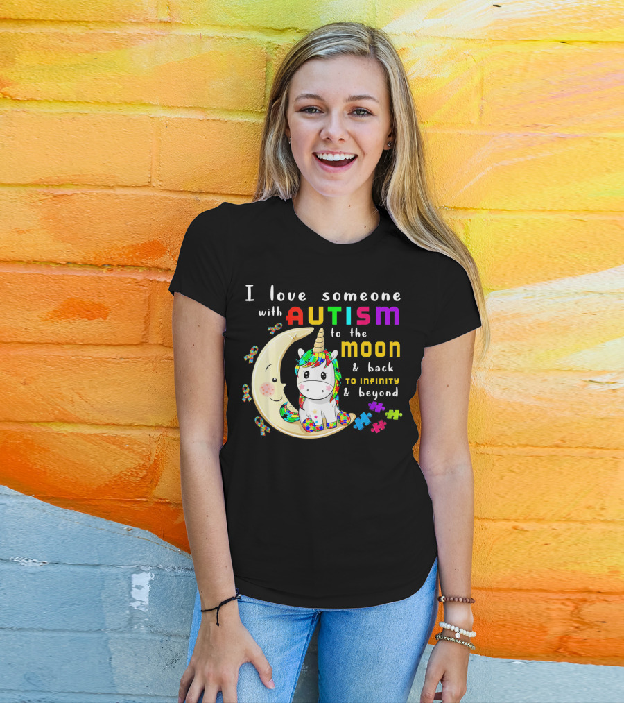 I Love Someone With Autism To The Moon And Back To Infinity And Beyond Unicorn T-Shirt