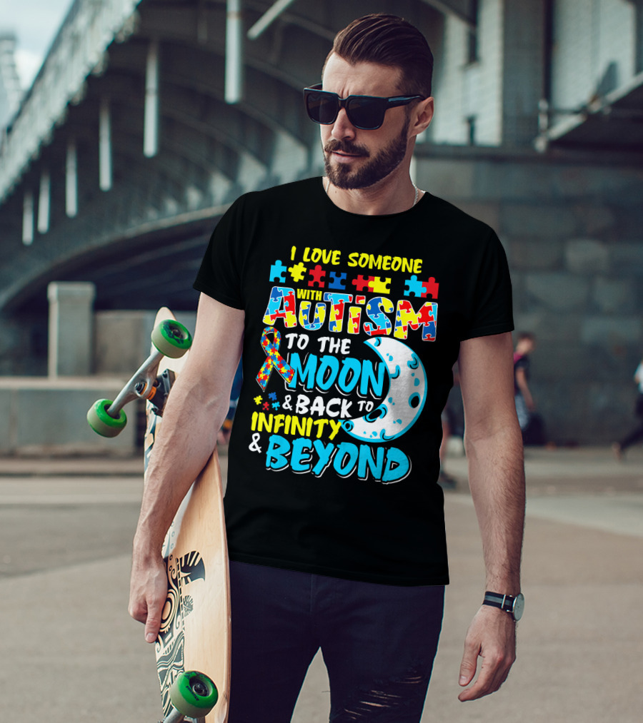 I Love Someone With Autism To The Moon And Back To Infinity And Beyond T-Shirt