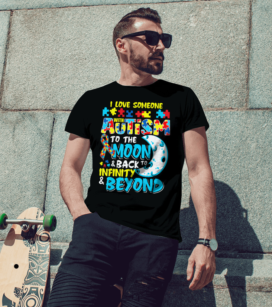 I Love Someone With Autism To The Moon And Back To Infinity And Beyond T-Shirt