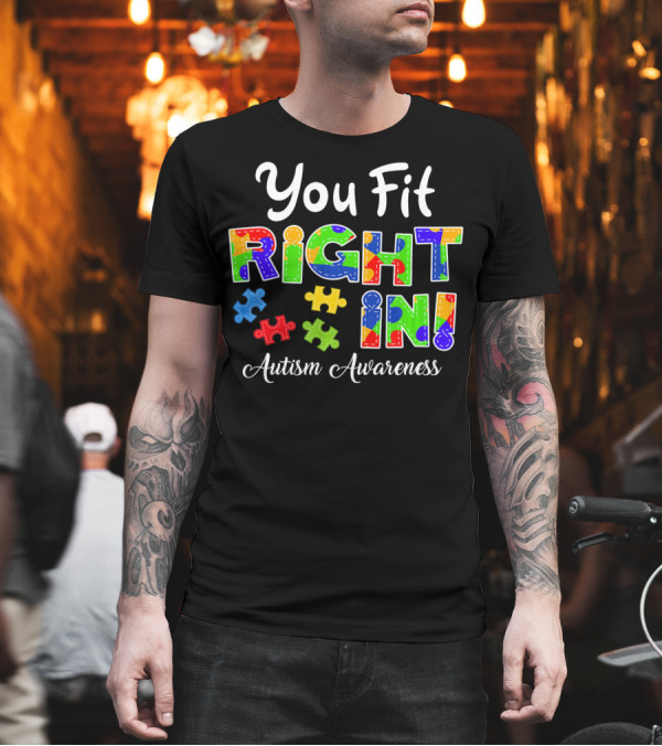 You Fit Right In Autism Awareness Puzzle Piece Colorful T-Shirt You Fit Right In Autism Awareness Puzzle Piece Colorful T-Shirt