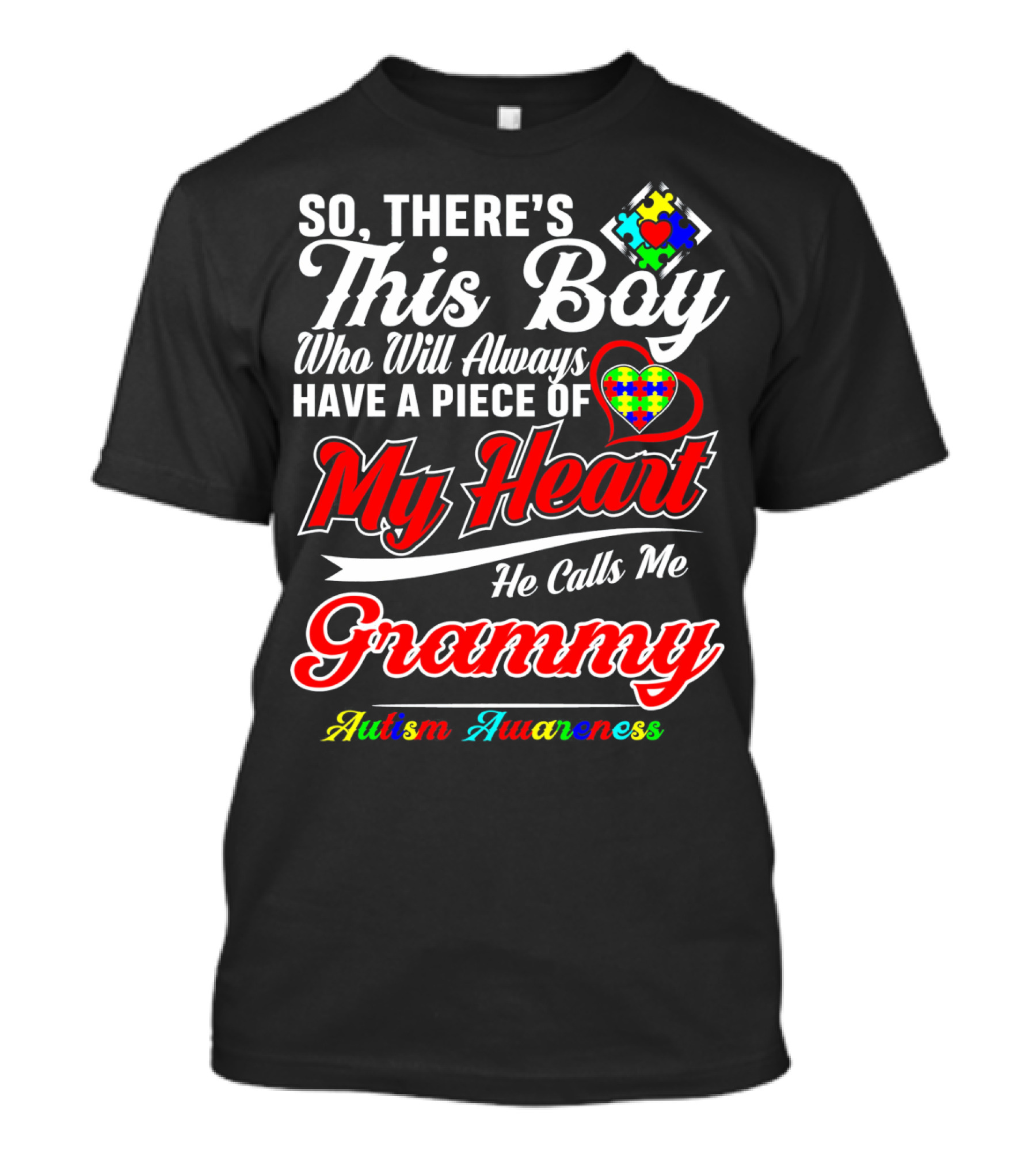 So There's This Boy Who Will Always Have A Piece Of My Heart He Calls Me Grammy Autism Awareness T-Shirt