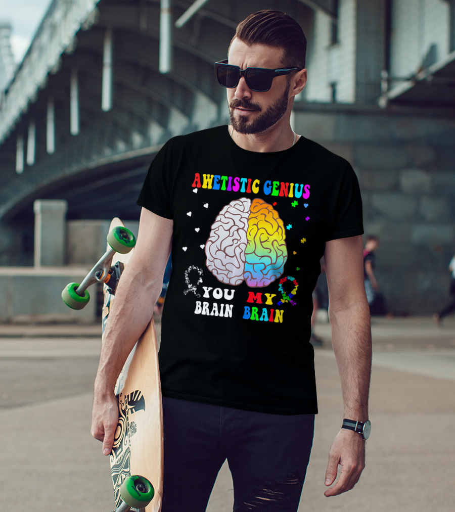Awetistic Genius You Brain My Brain T-Shirt