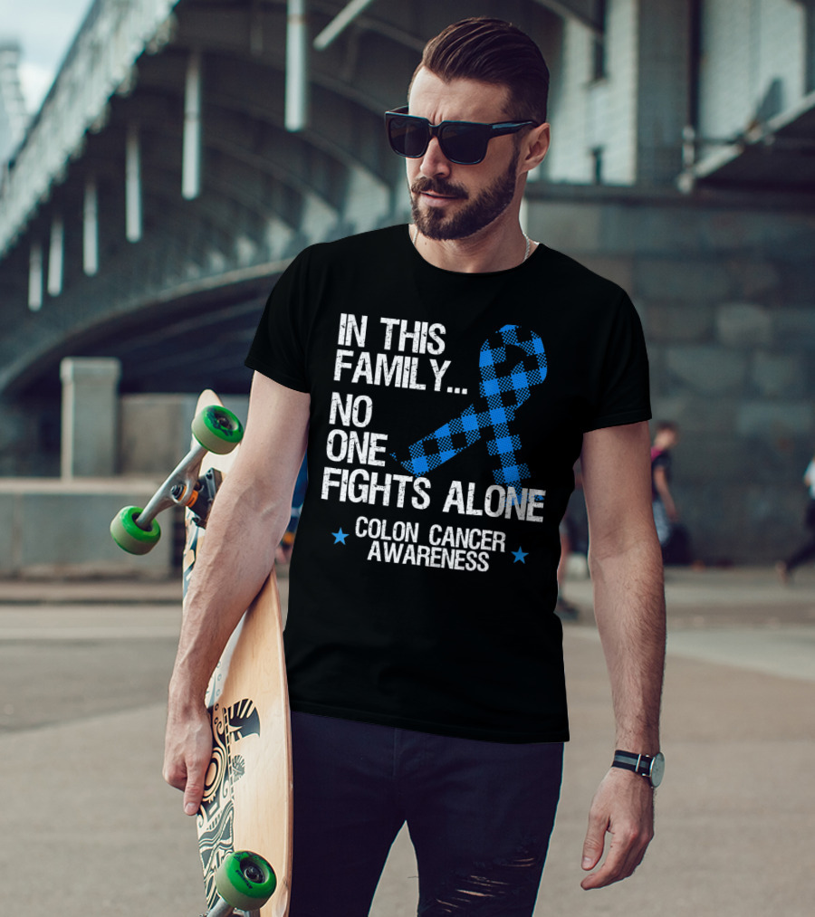 In This Family No One Fights Alone Colon Cancer Awareness T-Shirt