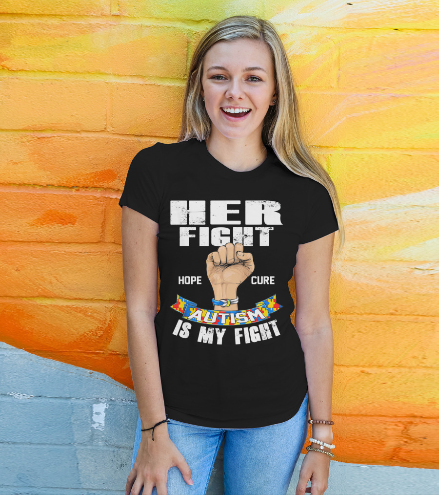 Her Fight Hope Cure Autism Is My Fight T-Shirt