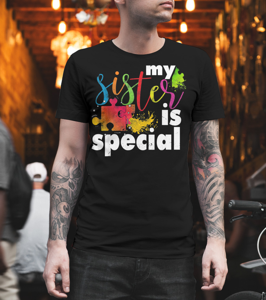 My Sister is Special Autism Awareness Puzzle Pieces Multicolor T-Shirt