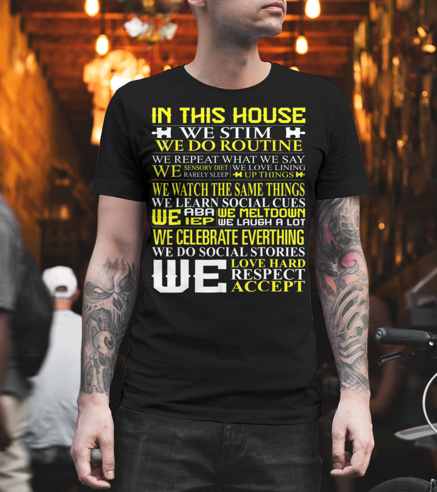 In This House We Stim Routine Love Hard Respect Accept Autism T-Shirt