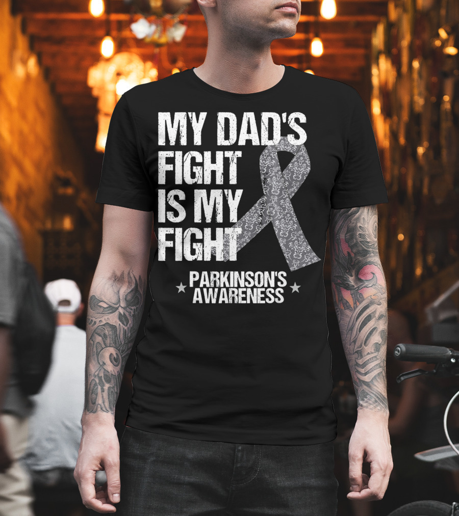 My Dad's Fight Is My Fight Parkinson's Awareness T-Shirt