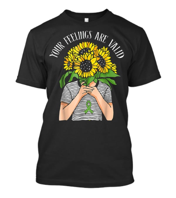 Your Feelings Are Valid Sunflower With Mental Health Awareness T-Shirt