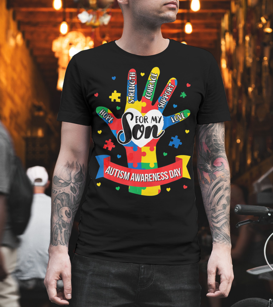 Autism Awareness Day For My Son Puzzle Hand Hope Strength Courage Support Love T-Shirt