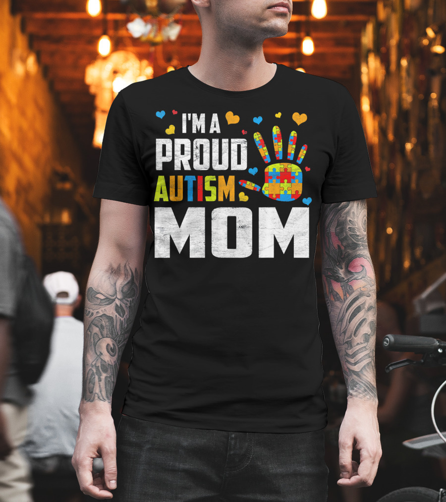 I'm A Proud Autism Mom Autism Awareness Puzzle Hand Hearts T-Shirt
