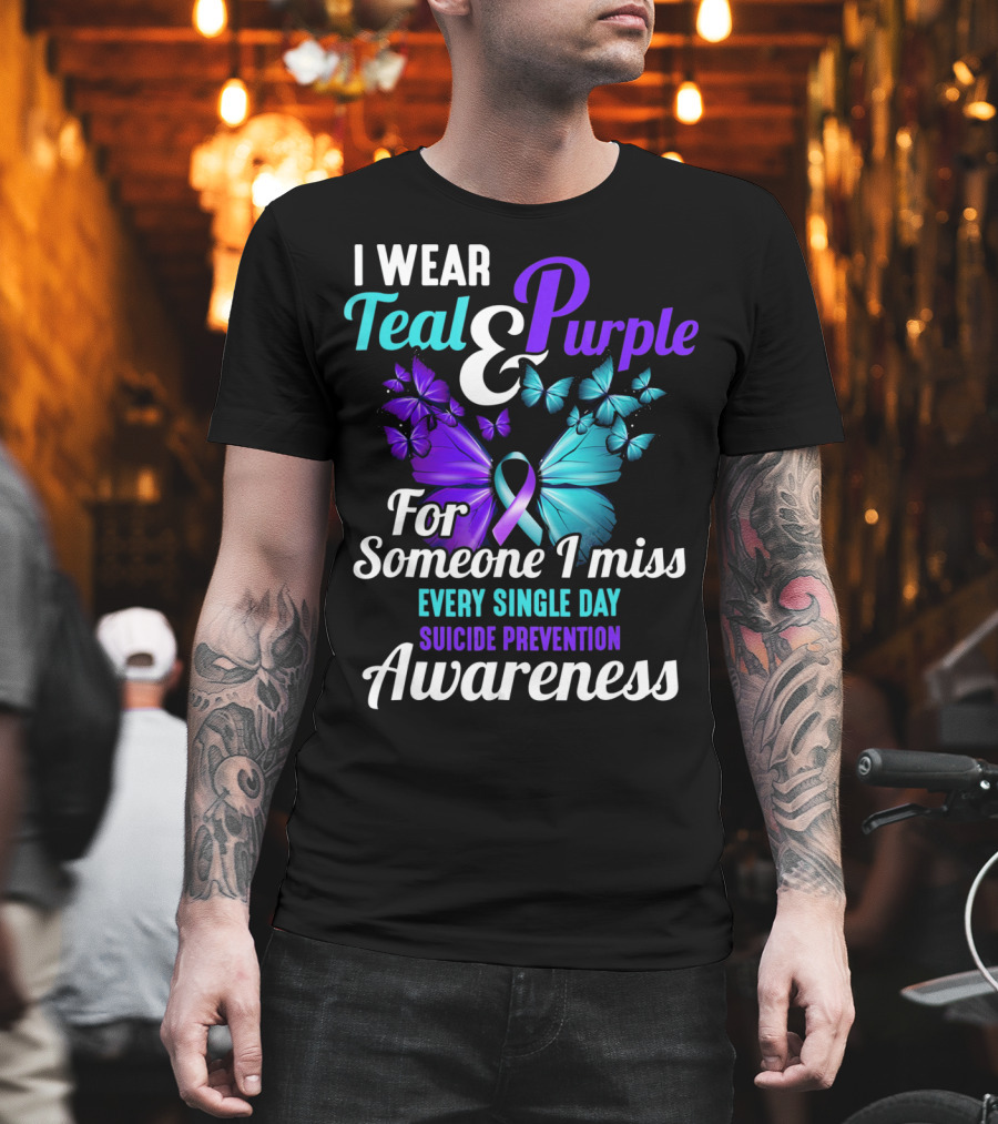 I Wear Teal and Purple for Someone I Miss Every Single Day Suicide Prevention Awareness T-Shirt