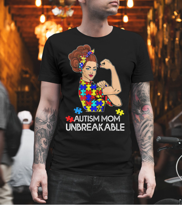 AUTISM MOM UNBREAKABLE TEES AUTISM AWARE AUTISM MOM UNBREAKABLE T-Shirt AUTISM MOM UNBREAKABLE TEES AUTISM AWARE AUTISM MOM UNBREAKABLE T-Shirt