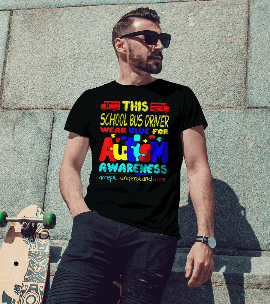 This School Bus Driver Wear Blue For Autism Awareness Accept Understand Love T-Shirt