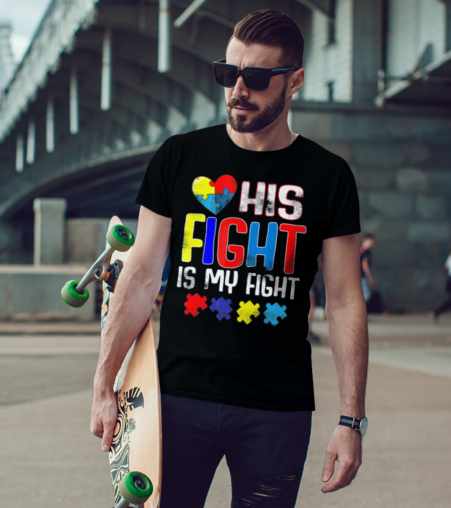 His Fight Is My Fight Autism Awareness Heart And Puzzle Pieces T-Shirt