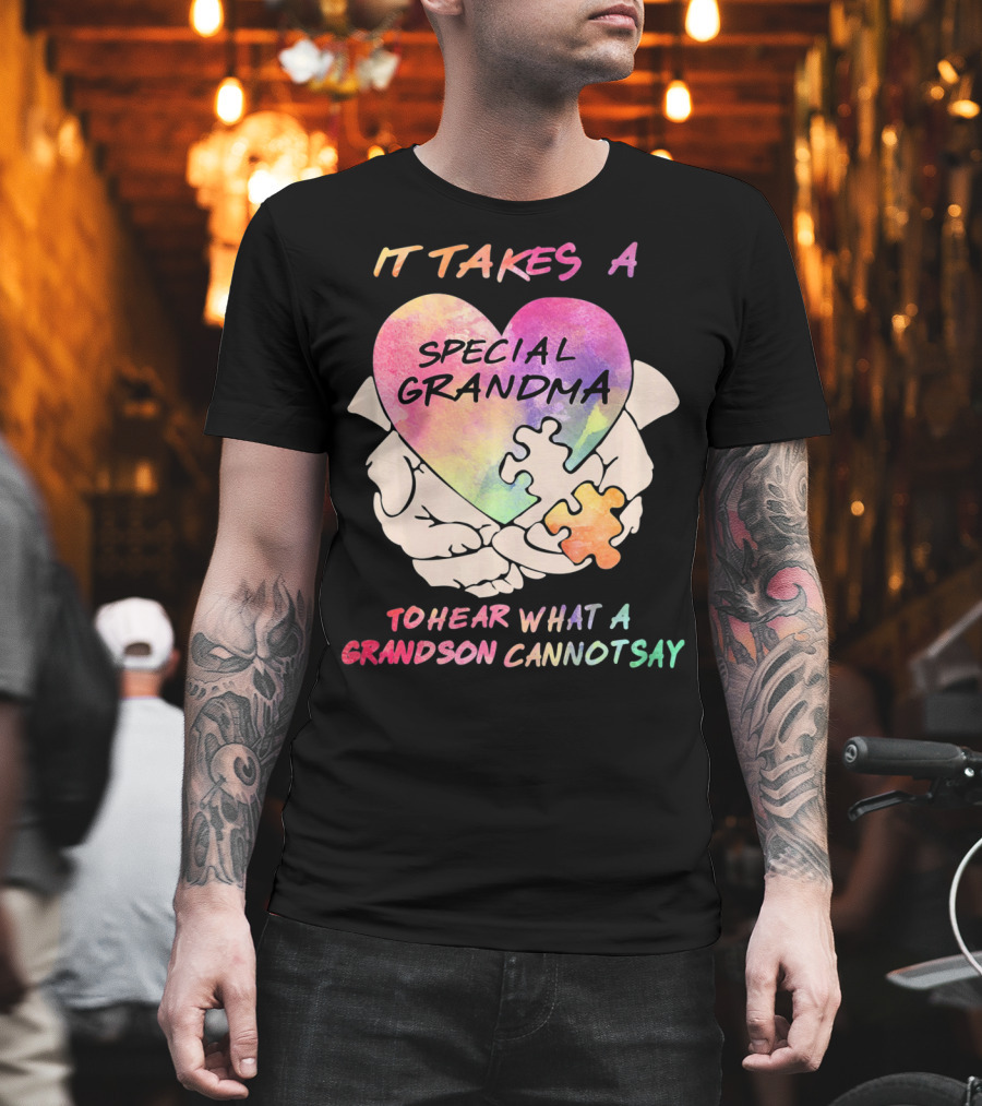 It Takes a Special Grandma to Hear What a Grandson Cannot Say T-Shirt