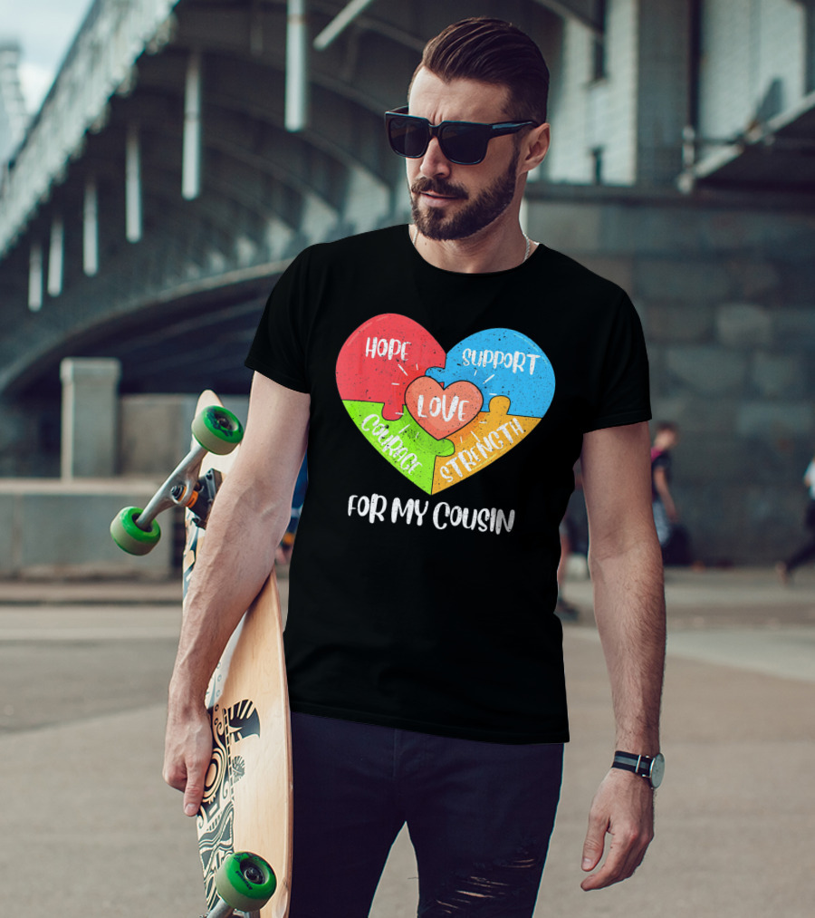 Hope Support Love Courage Strength For My Cousin Autism Awareness T-Shirt