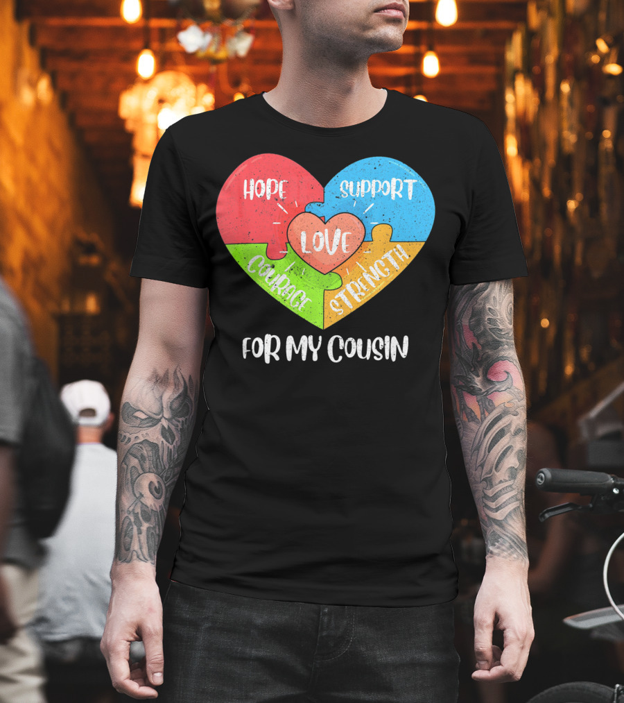 Hope Support Love Courage Strength For My Cousin Autism Awareness T-Shirt