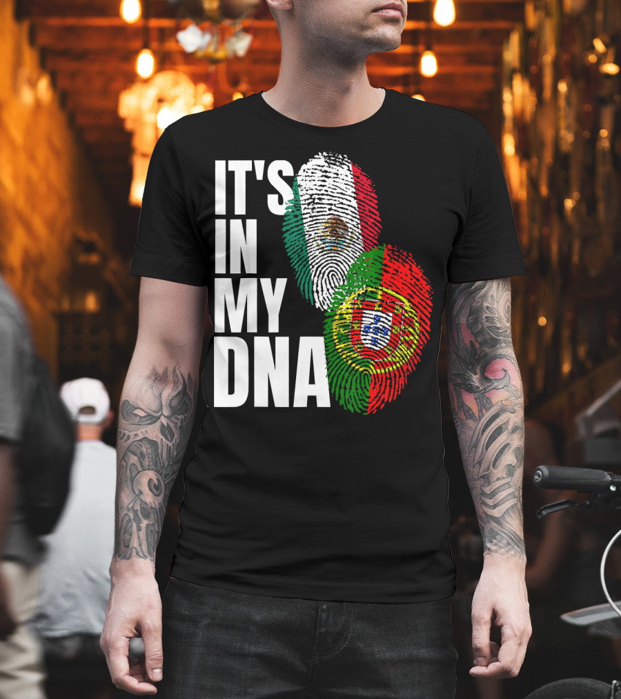 IT'S IN MY DNA Portuguese Mexican Fingerprint Flags T-Shirt