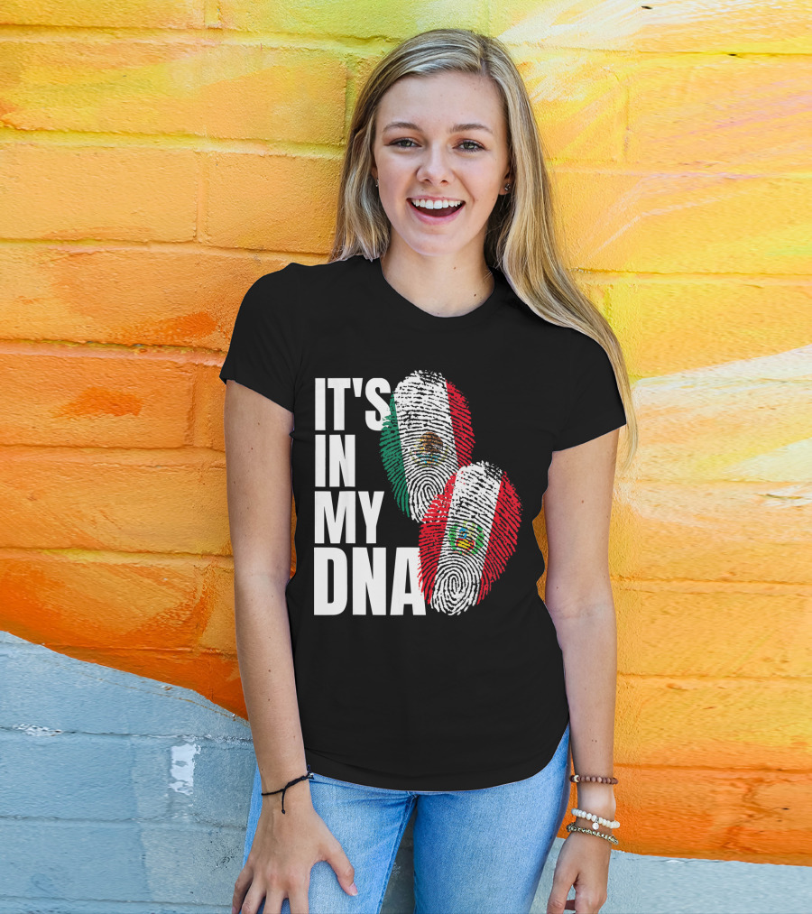 IT'S IN MY DNA Mexican And Peruvian Heritage T-Shirt
