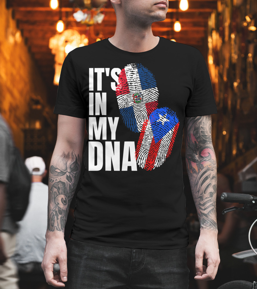 IT'S IN MY DNA Dominican and Puerto Rican Flags Heritage T-Shirt