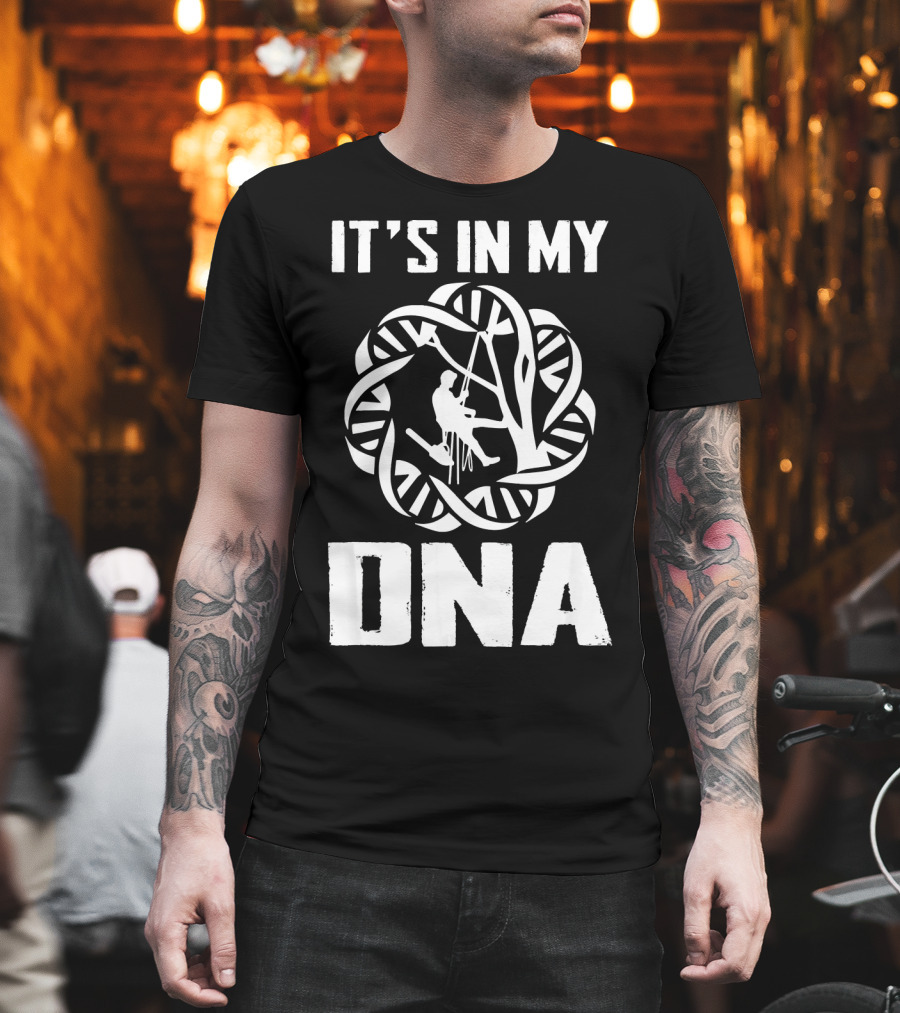 It's In My DNA Funny Arborist Tree Climber T-Shirt