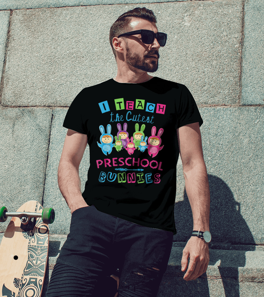 I Teach The Cutest Preschool Bunnies T-Shirt