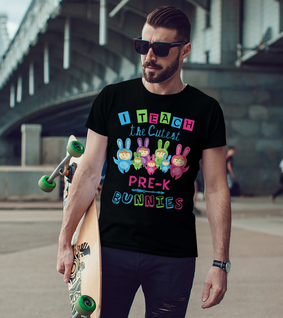 I Teach The Cutest Pre-K Bunnies T-Shirt