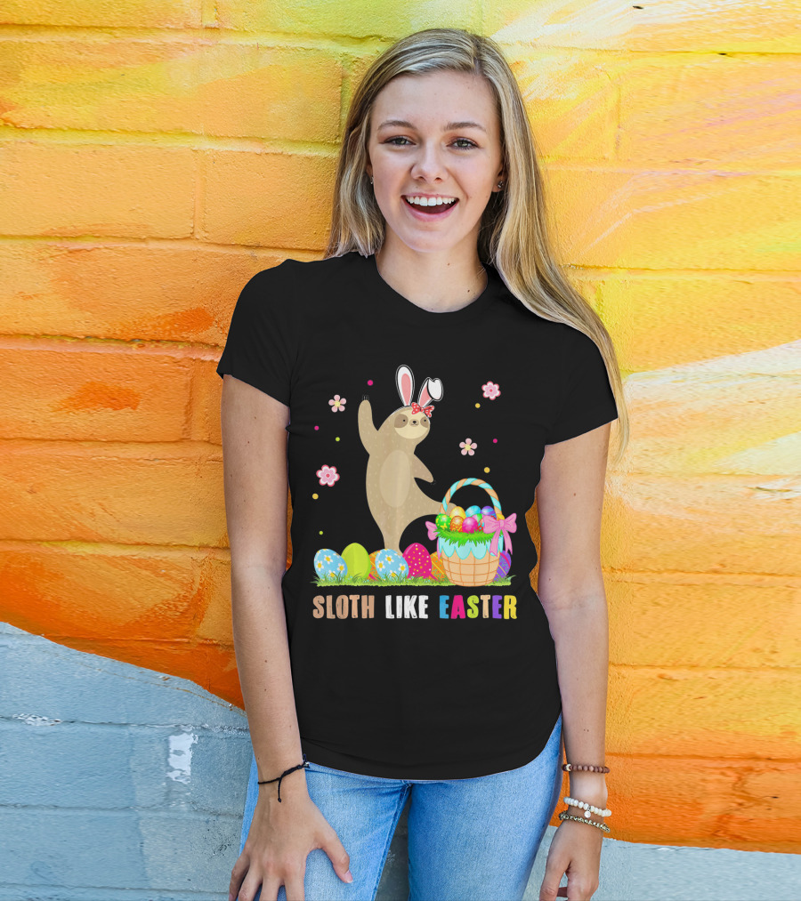 Sloth Like Easter Eggs Bunny Hat Basket T-Shirt