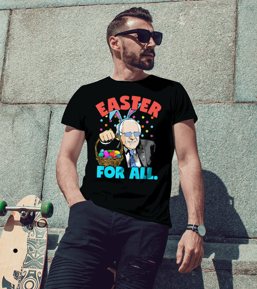 Easter For All Bernie Sanders Easter Basket Bunny Ears T-Shirt