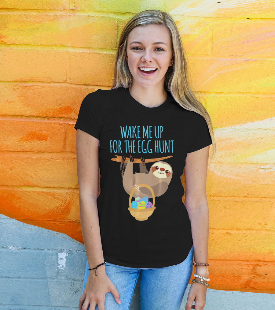 Wake Me Up For The Egg Hunt Sloth Easter Basket T-Shirt