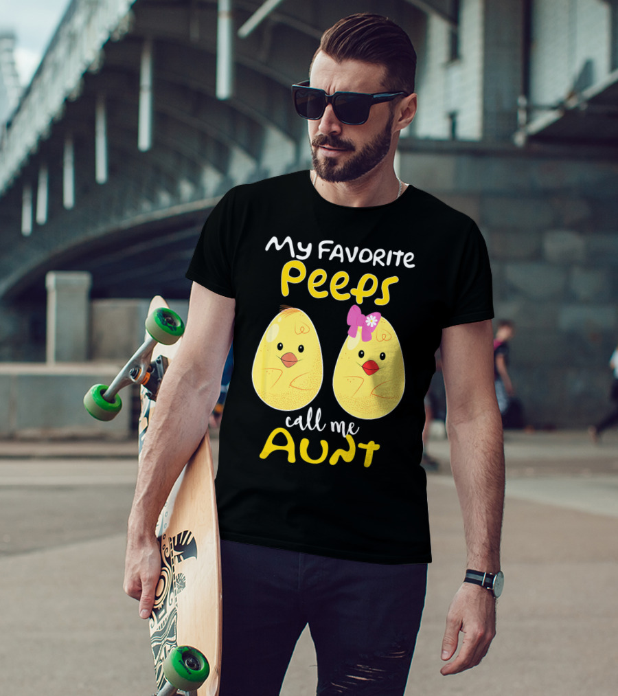 My Favorite Peeps Call Me Aunt T-Shirt