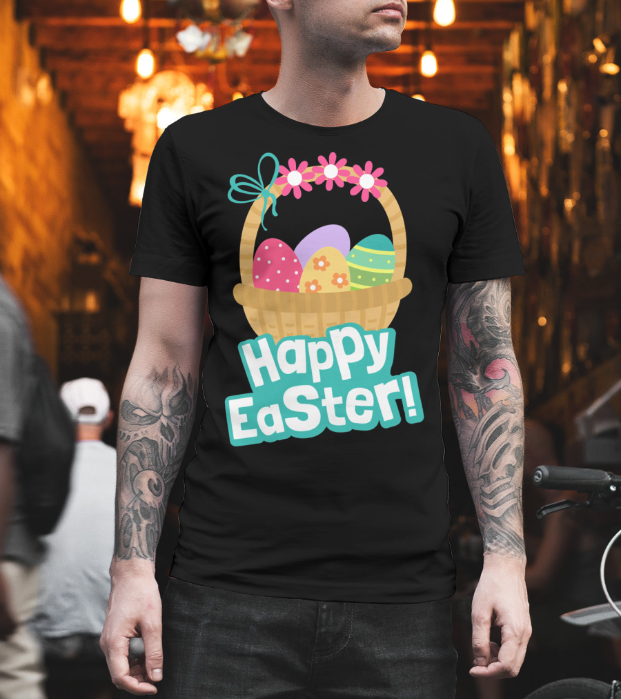 Happy Easter Basket Of Colorful Eggs And Flowers T-Shirt