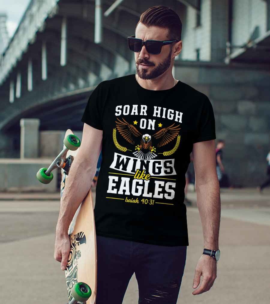 Soar High On Wings Like Eagles Isaiah 40:31 T-Shirt