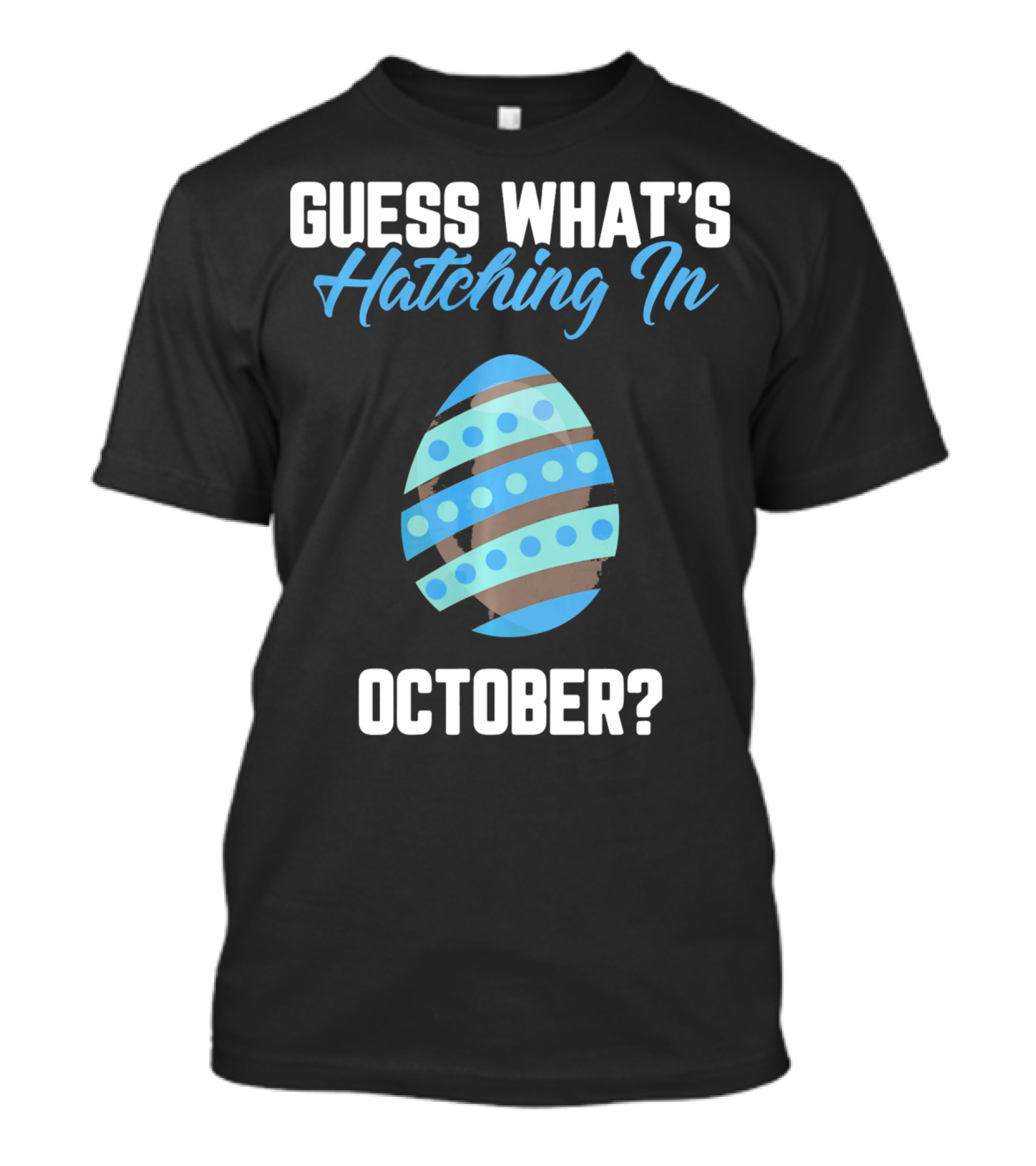 Guess What’s Hatching In October? T-Shirt