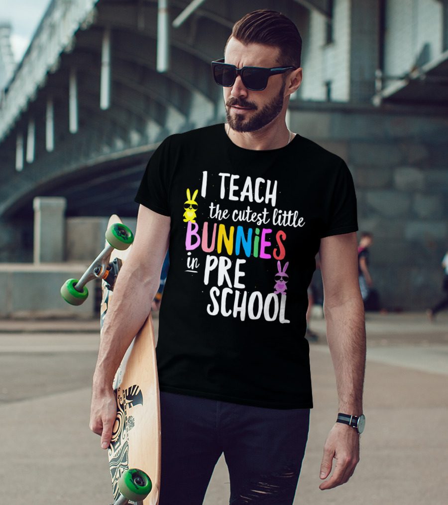 I Teach The Cutest Little Bunnies In Preschool T-Shirt