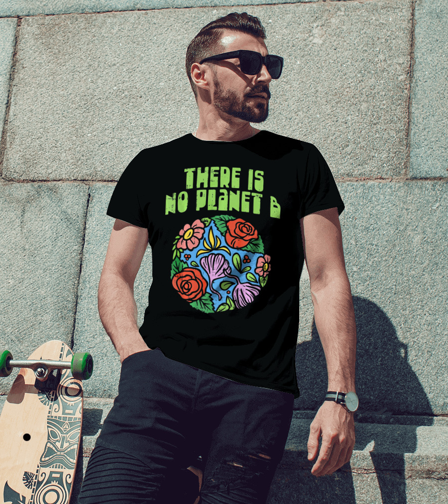 There Is No Planet B Floral Earth Day Flowers T-Shirt