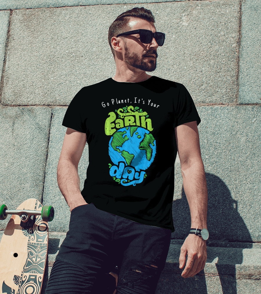 Go Planet It's Your Earth Day Earth Globe With Leaves Eco-Friendly T-Shirt