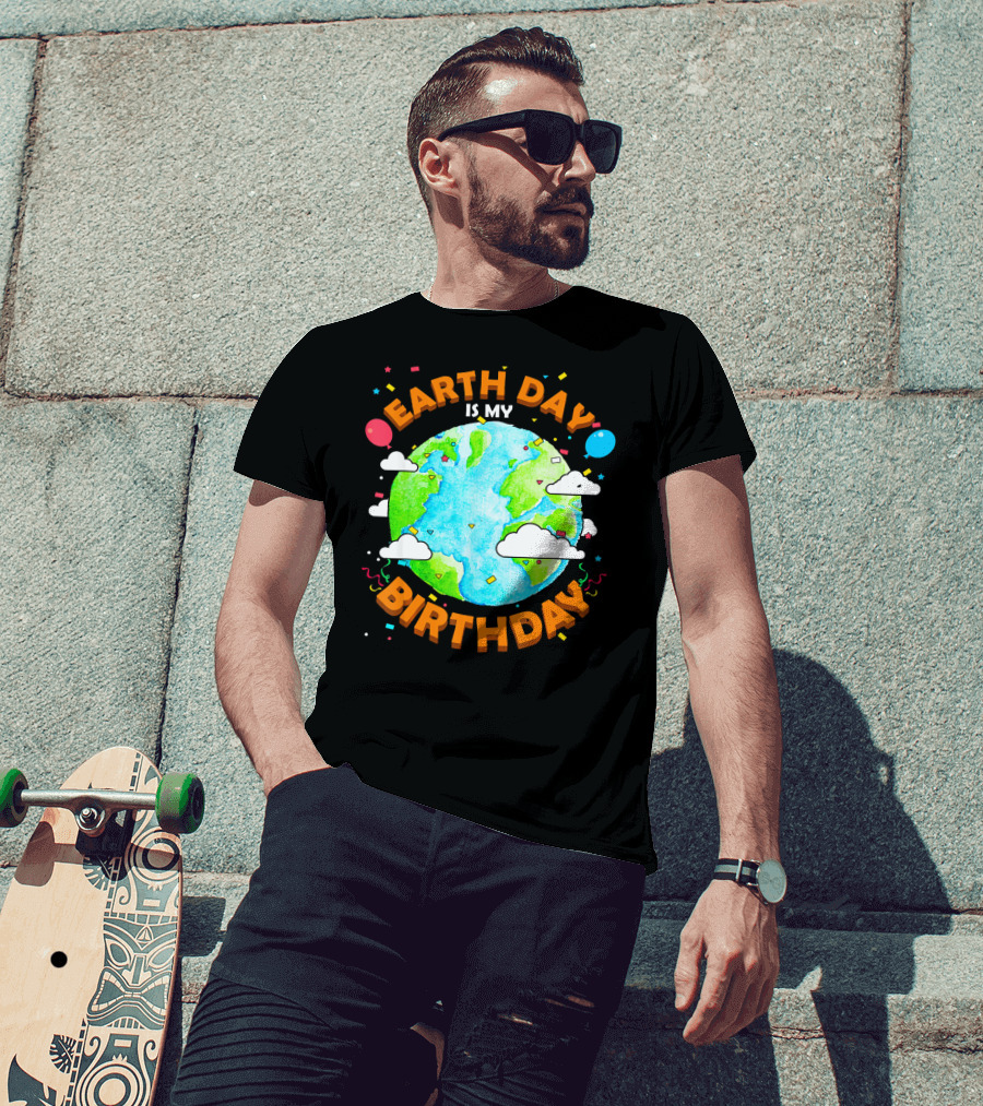 Earth Day Is My Birthday Celebration With Confetti And Balloons T-Shirt
