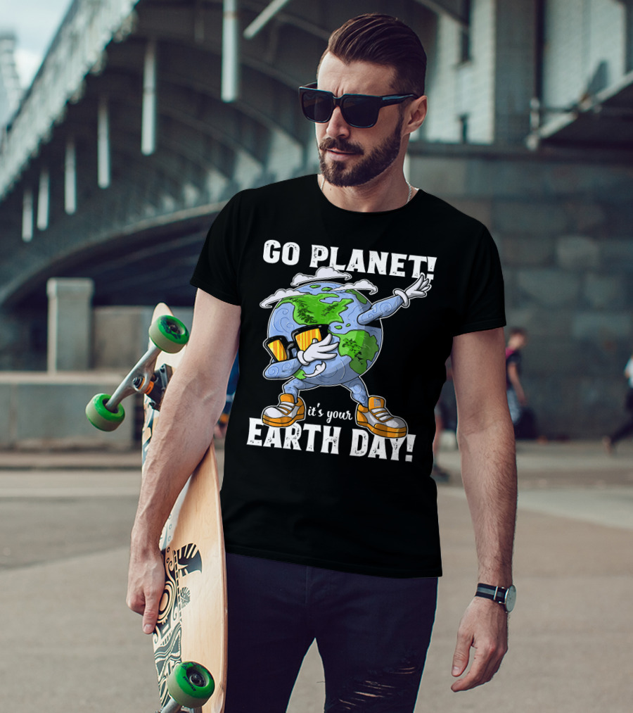 GO PLANET IT'S YOUR EARTH DAY Dab Planet Character With Sunglasses And Sneakers T-Shirt
