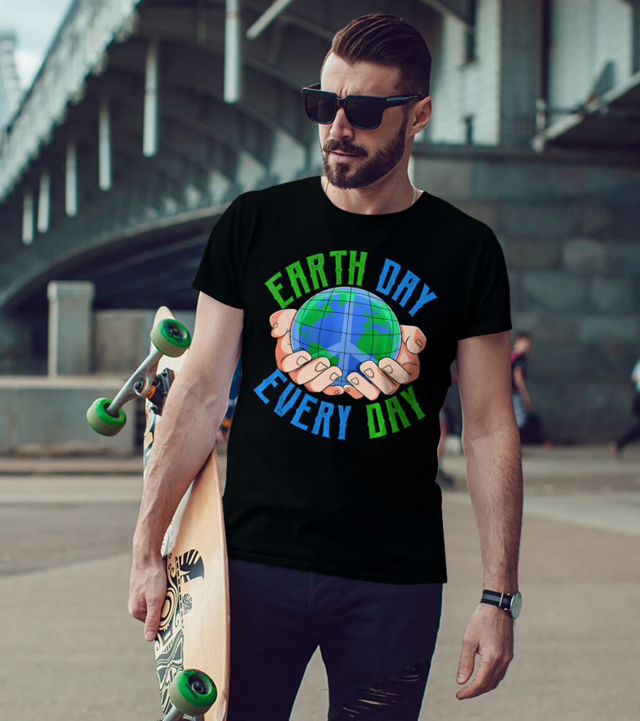 Earth Day Every Day Globe In Hands Nature Environment T-Shirt