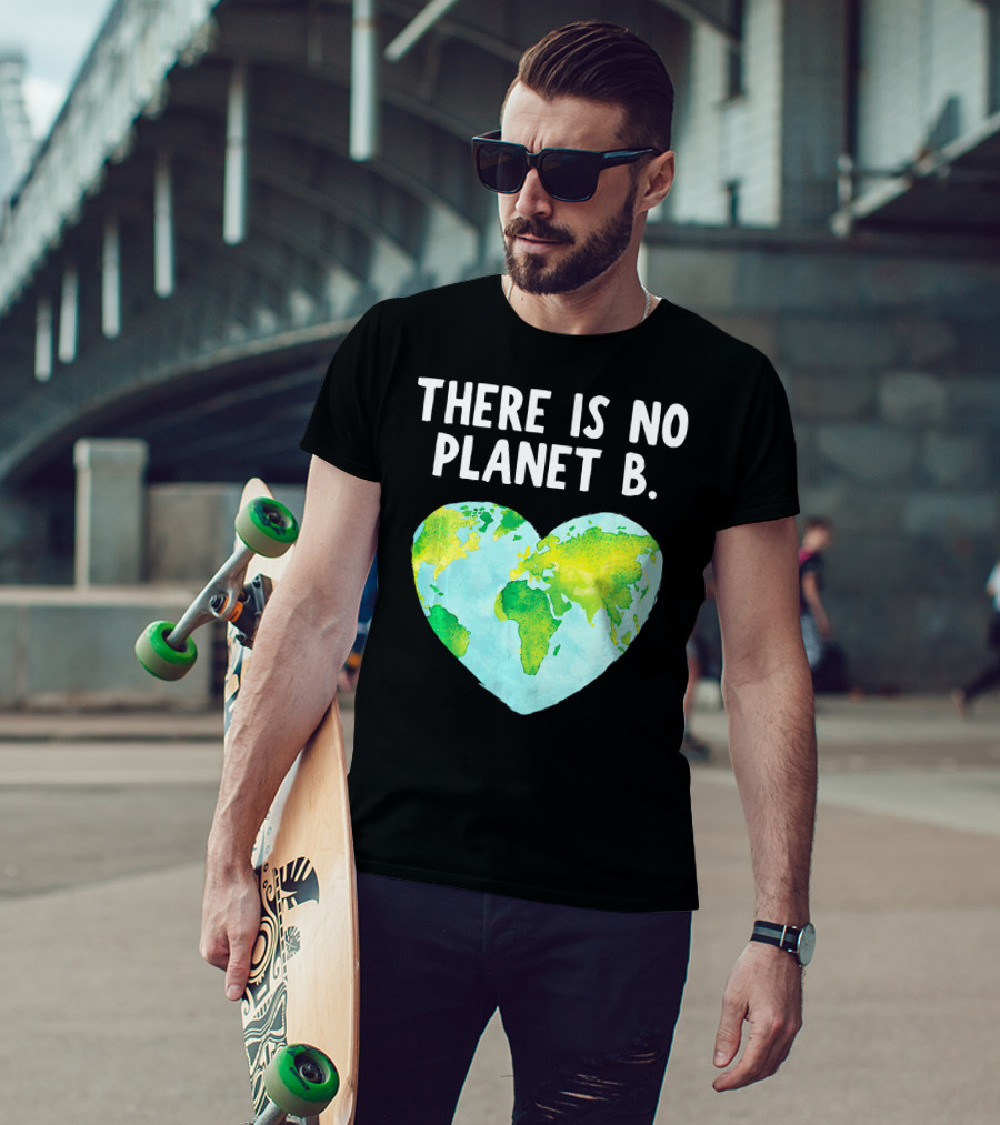 There Is No Planet B Heart-Shaped World Map Love Earth T-Shirt