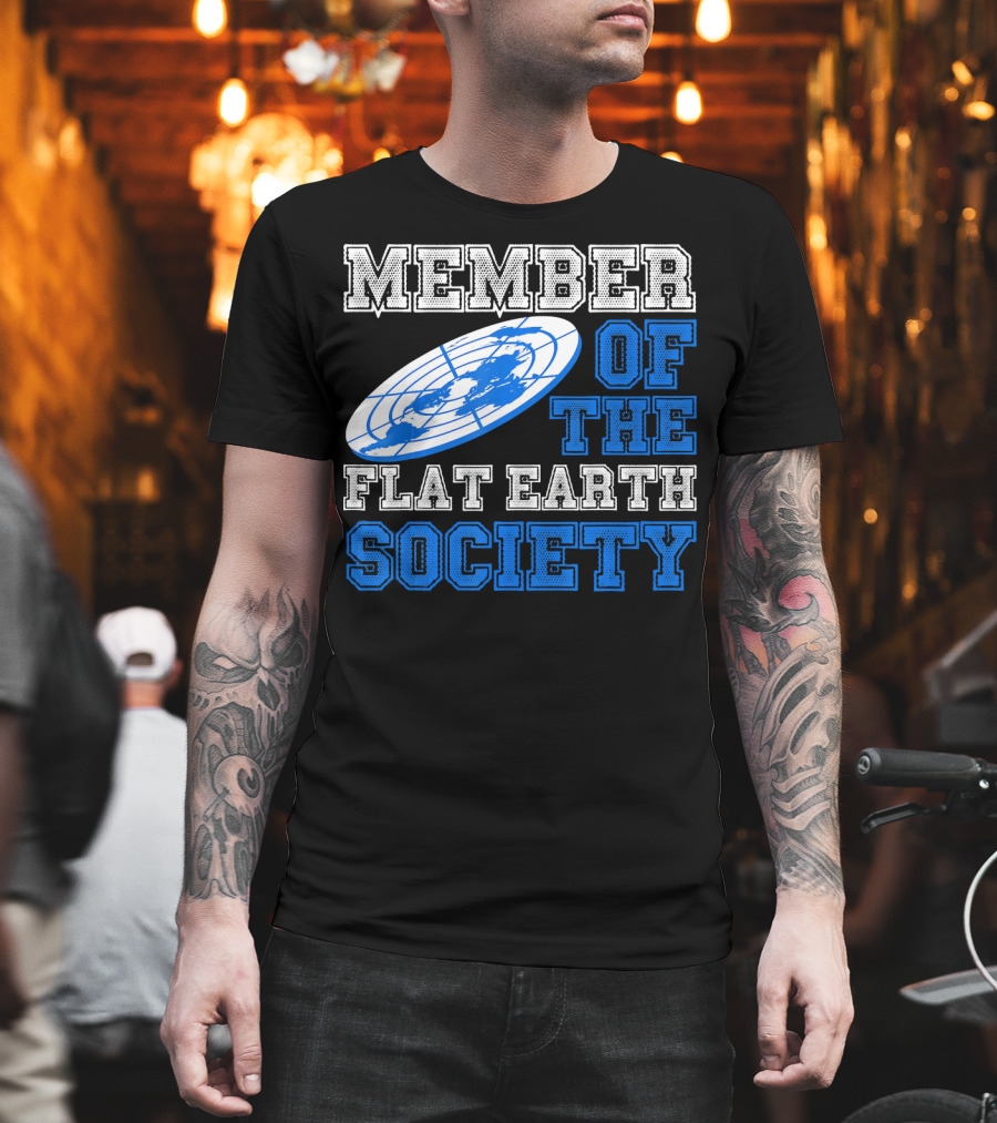 Member Of The Flat Earth Society Globe T-Shirt