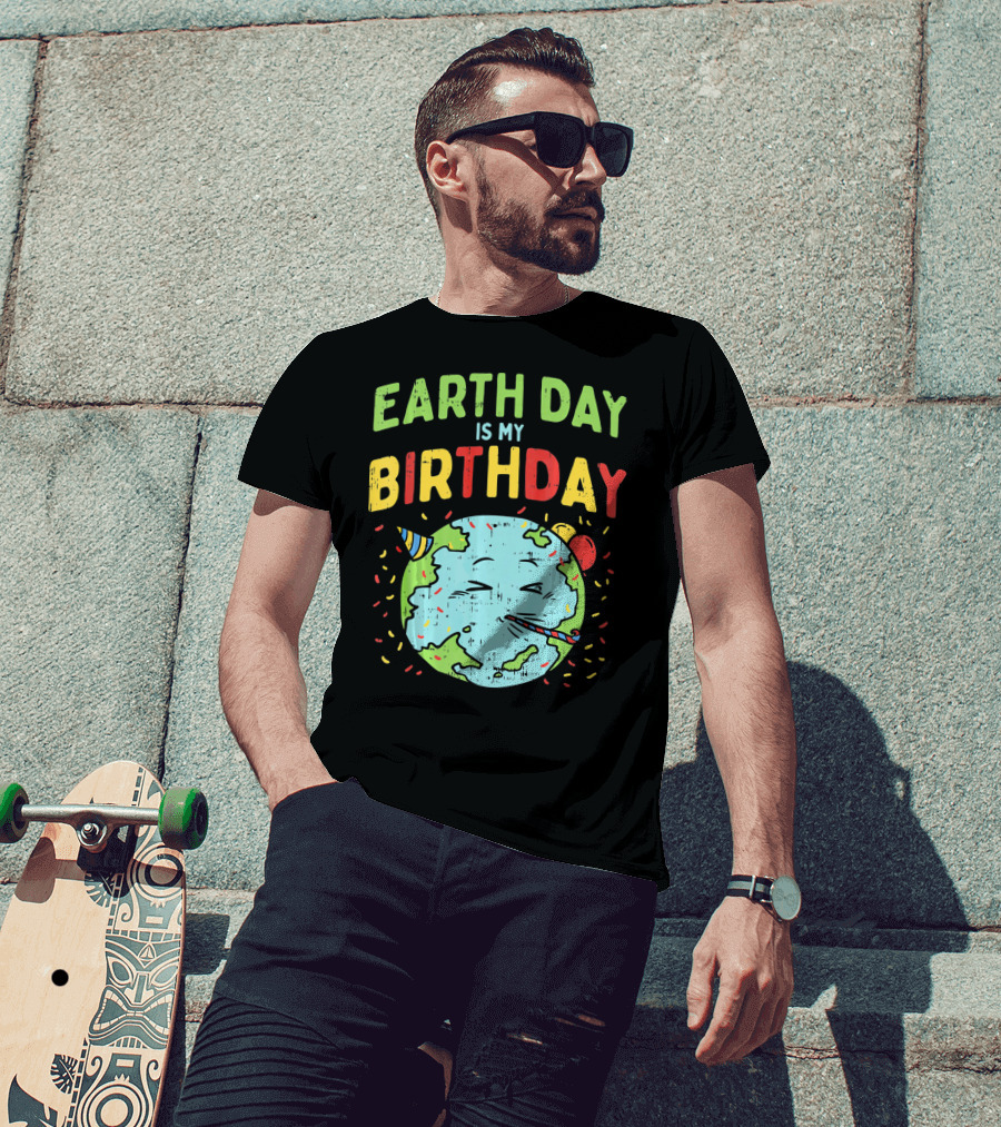 Earth Day Is My Birthday Party Hat And Confetti T-Shirt
