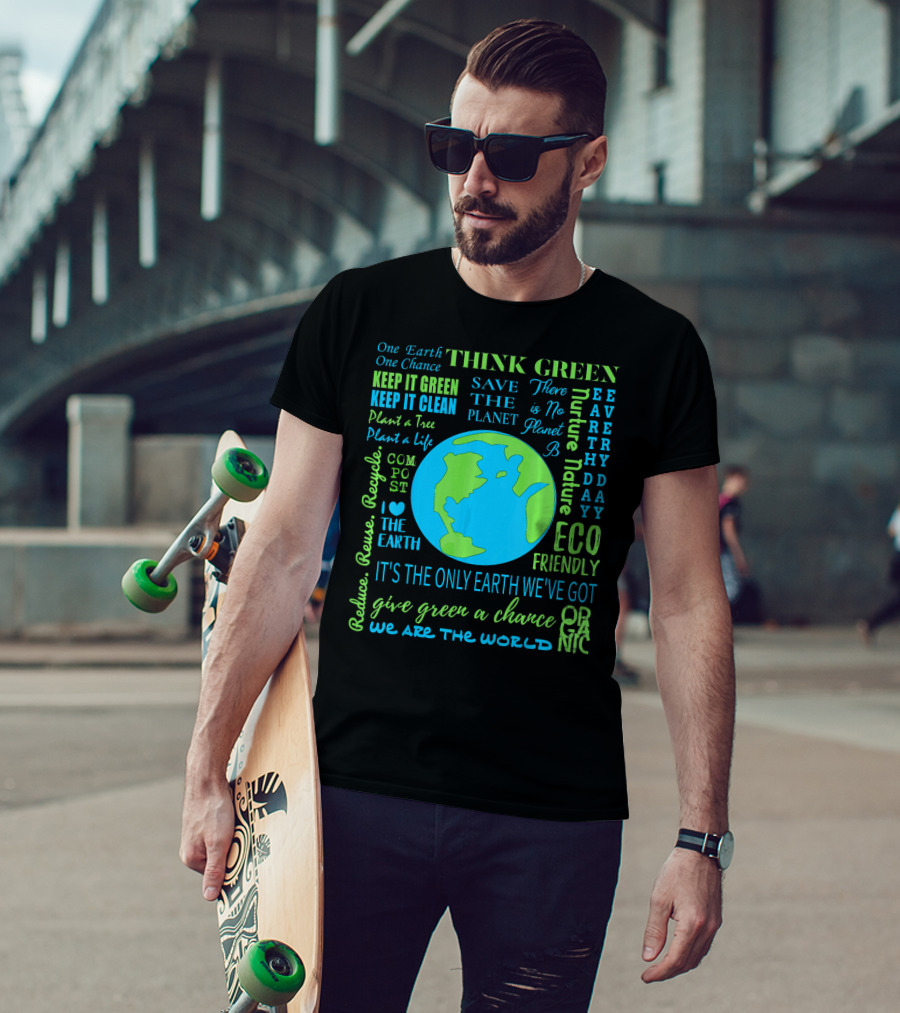 Think Green Save The Planet Eco Friendly One Earth One Chance T-Shirt