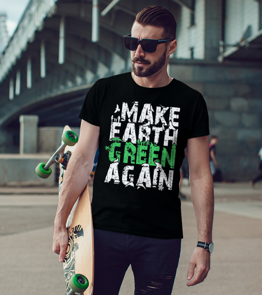 Make Earth Day Green Again Nature Conservation Wildlife Message T-Shirt