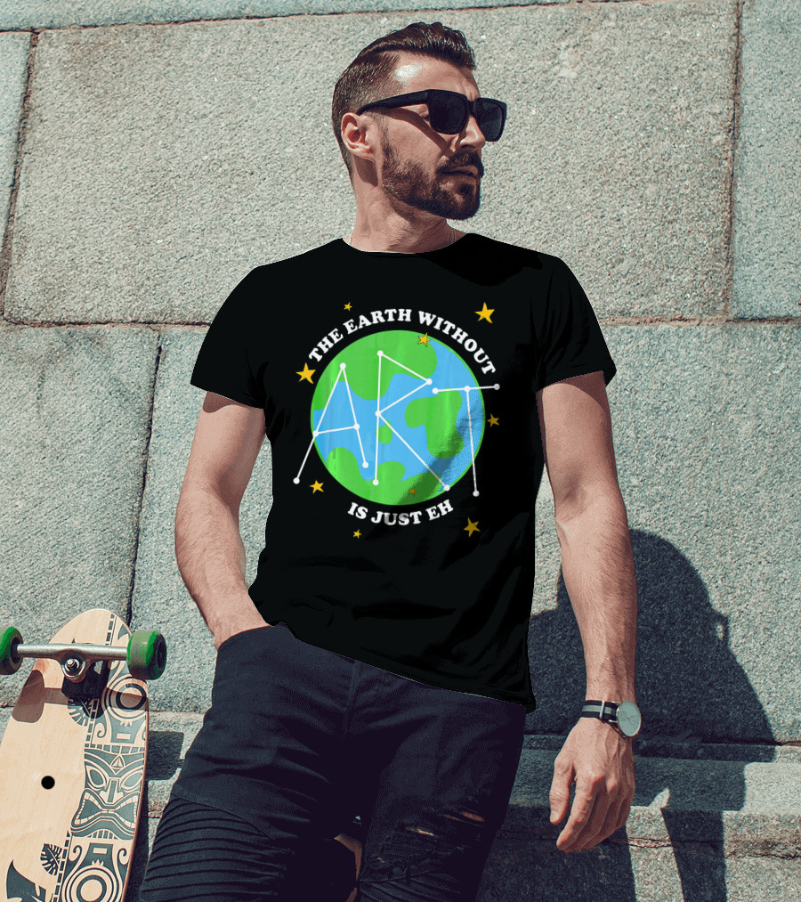 The Earth Without Art Is Just Eh Constellation Globe And Stars T-Shirt
