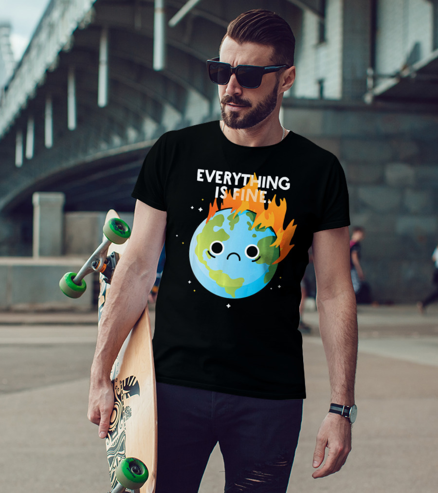 EVERYTHING IS FINE Sad Earth Day Burning Planet Emoji T-Shirt